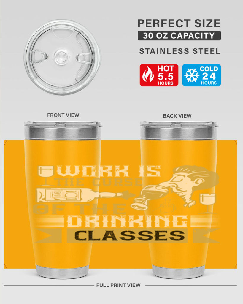 work is the curse of the drinking classes 15#- drinking- Tumbler
