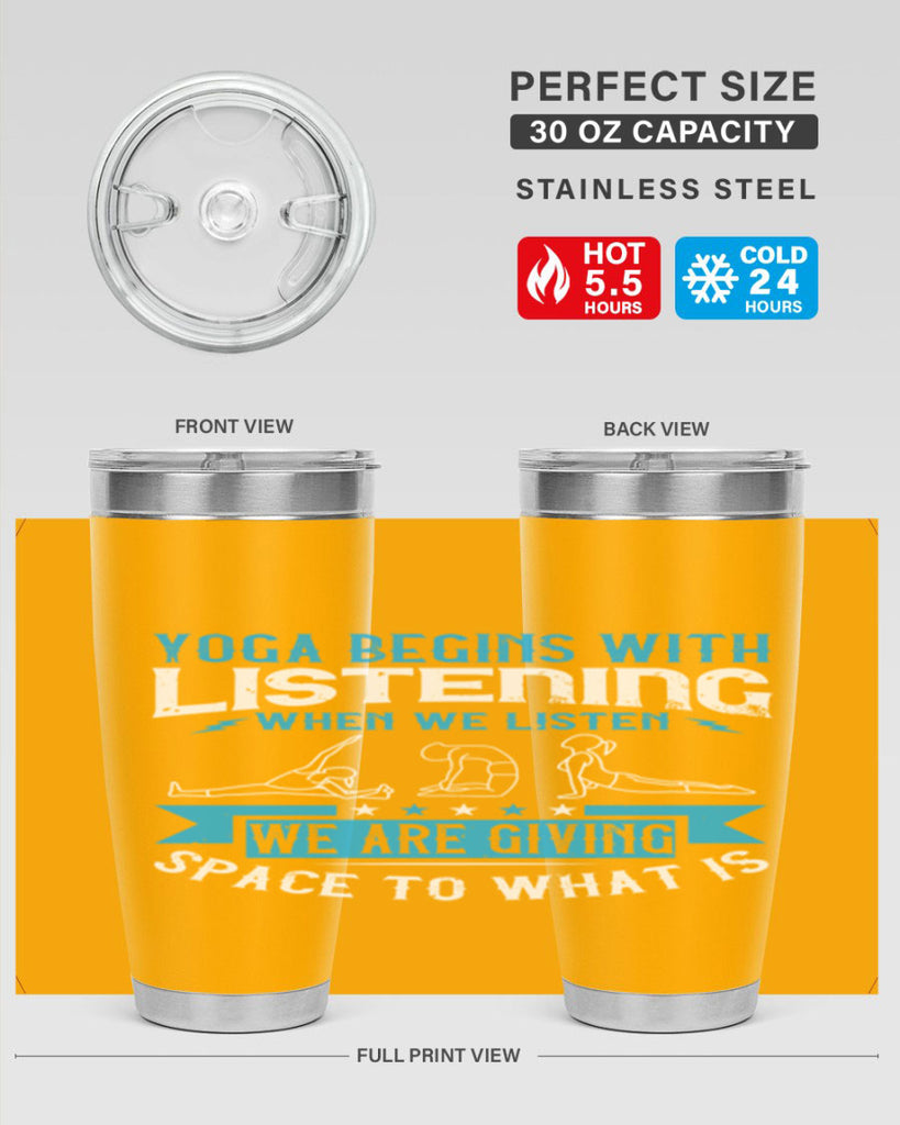 yoga begins with listening when we listen we are giving space to what is 36#- yoga- Tumbler