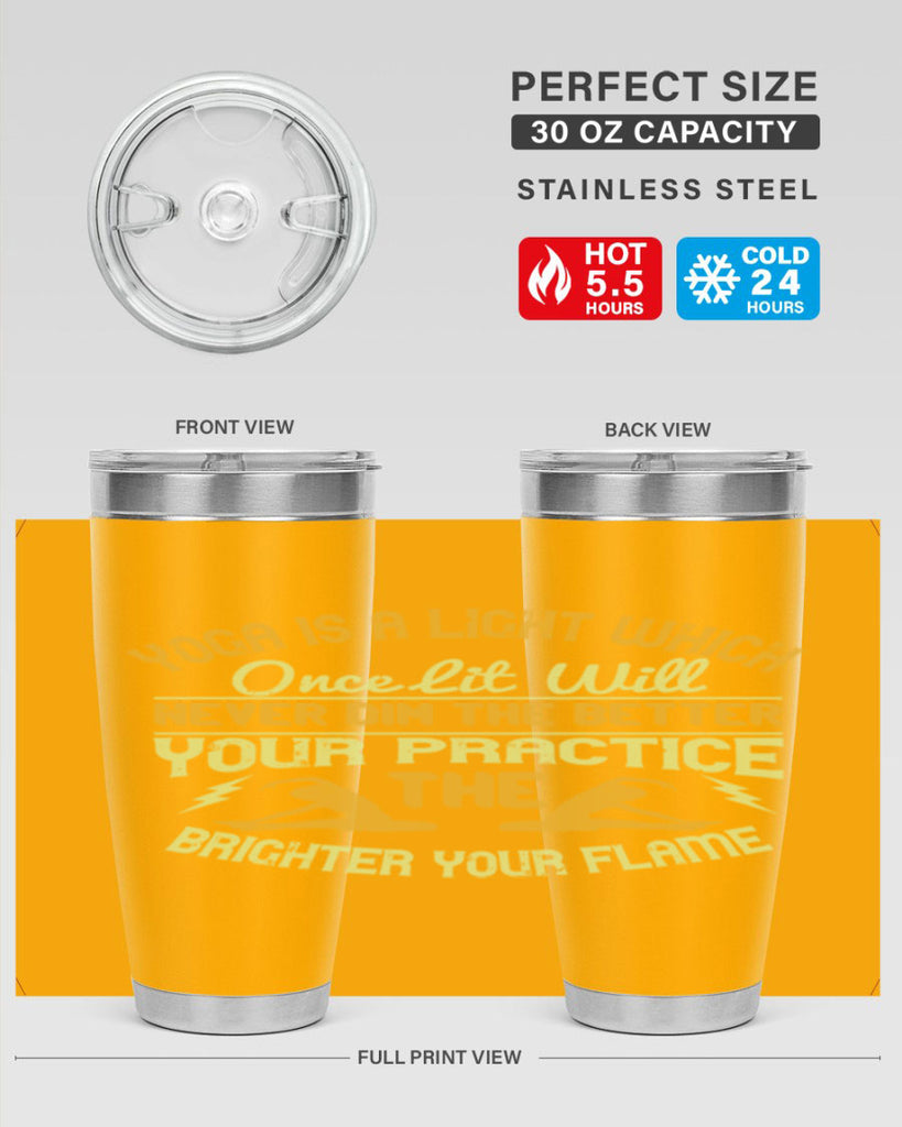 yoga is a light which once lit will never dim the better your practice the brighter your flame 26#- yoga- Tumbler