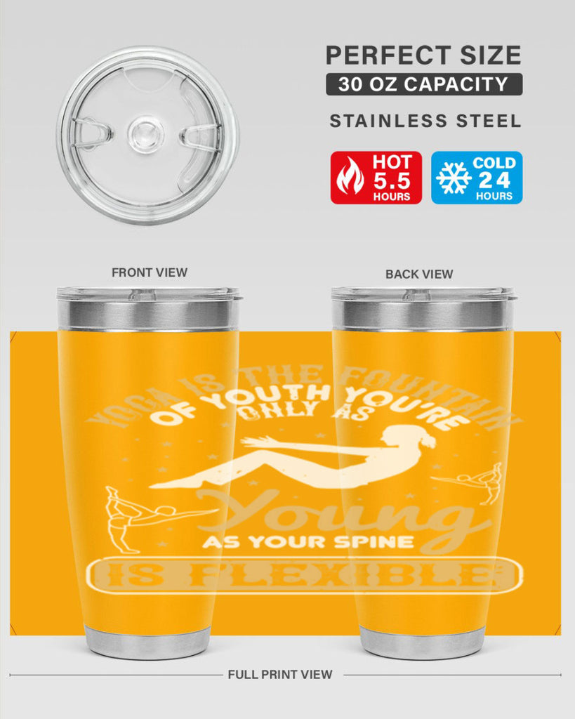 yoga is the fountain of youth you’re only as young as your spine is flexible 22#- yoga- Tumbler