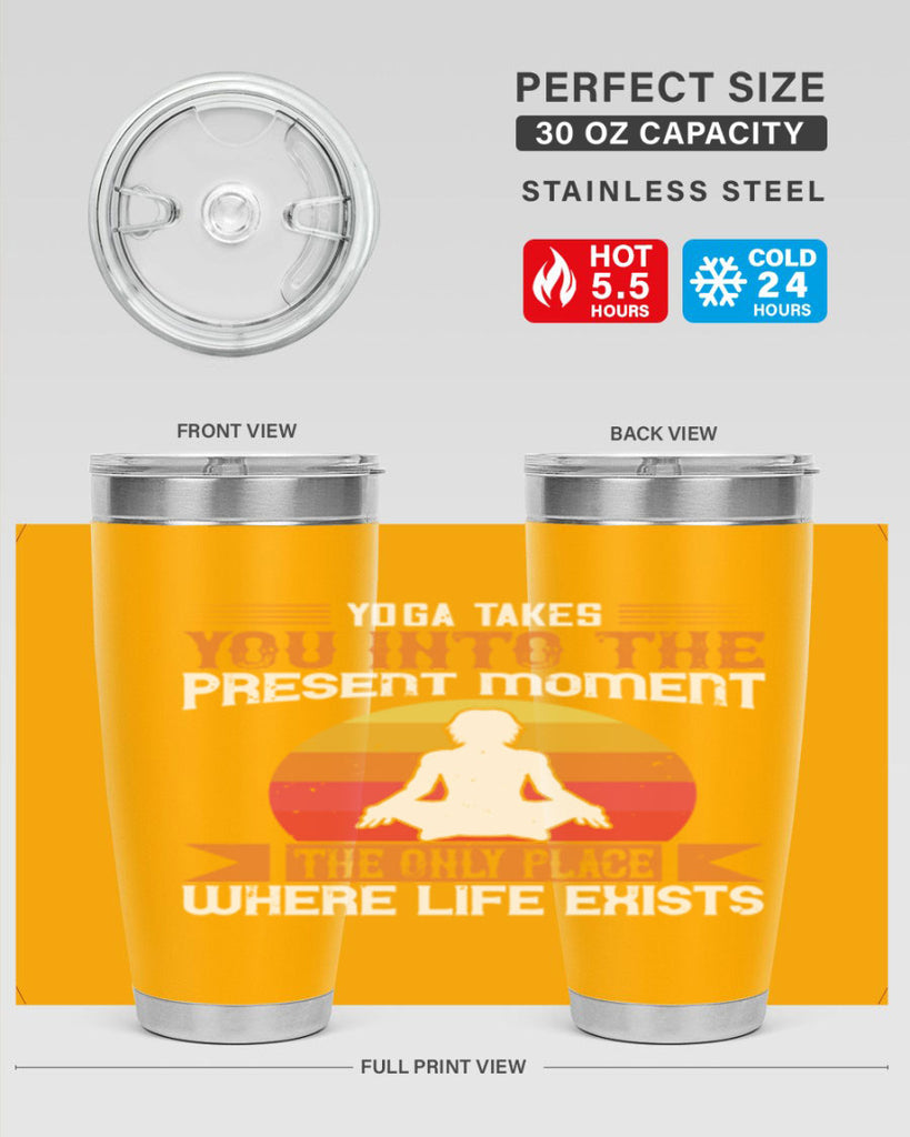 yoga takes you into the present moment the only place where life exists 8#- yoga- Tumbler