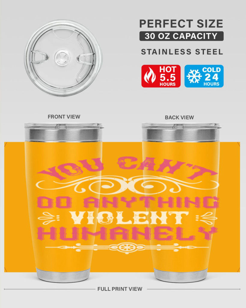 you cant do anything violent humanely 5#- vegan- Tumbler