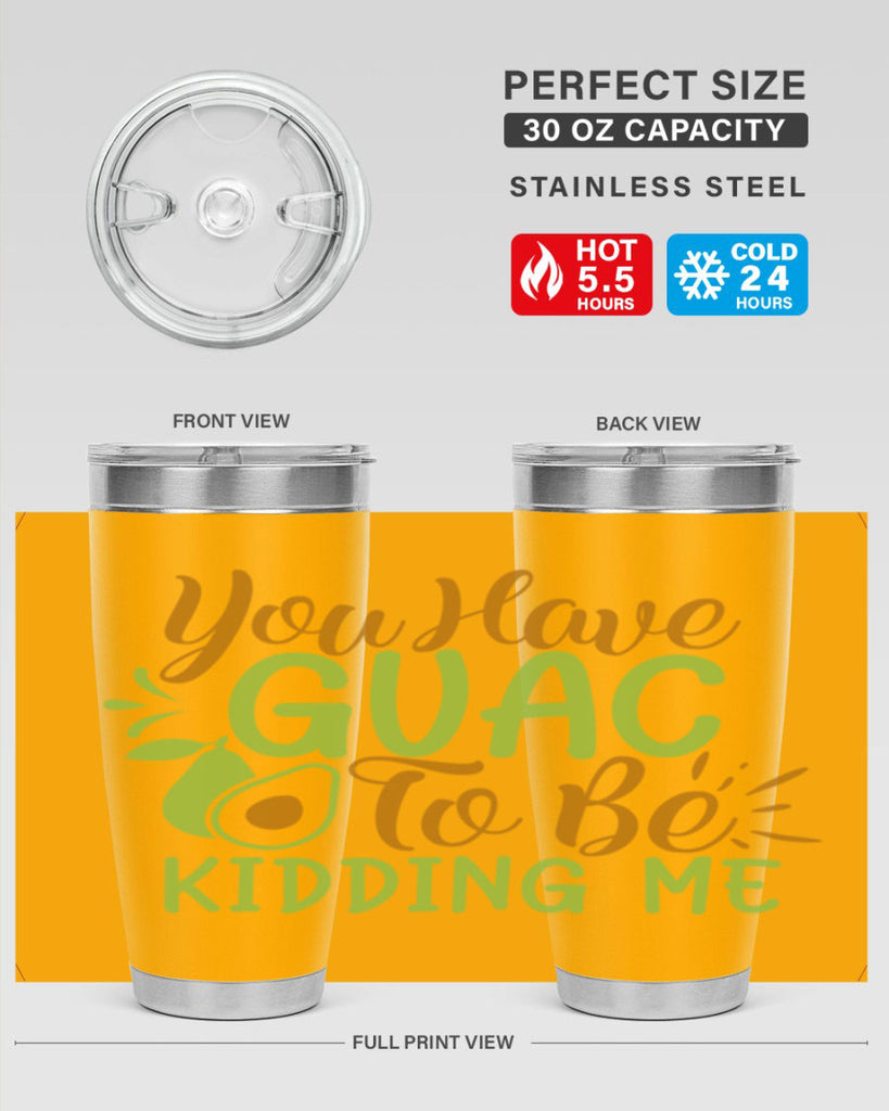 you have guac to be kidding me 1#- avocado- Tumbler