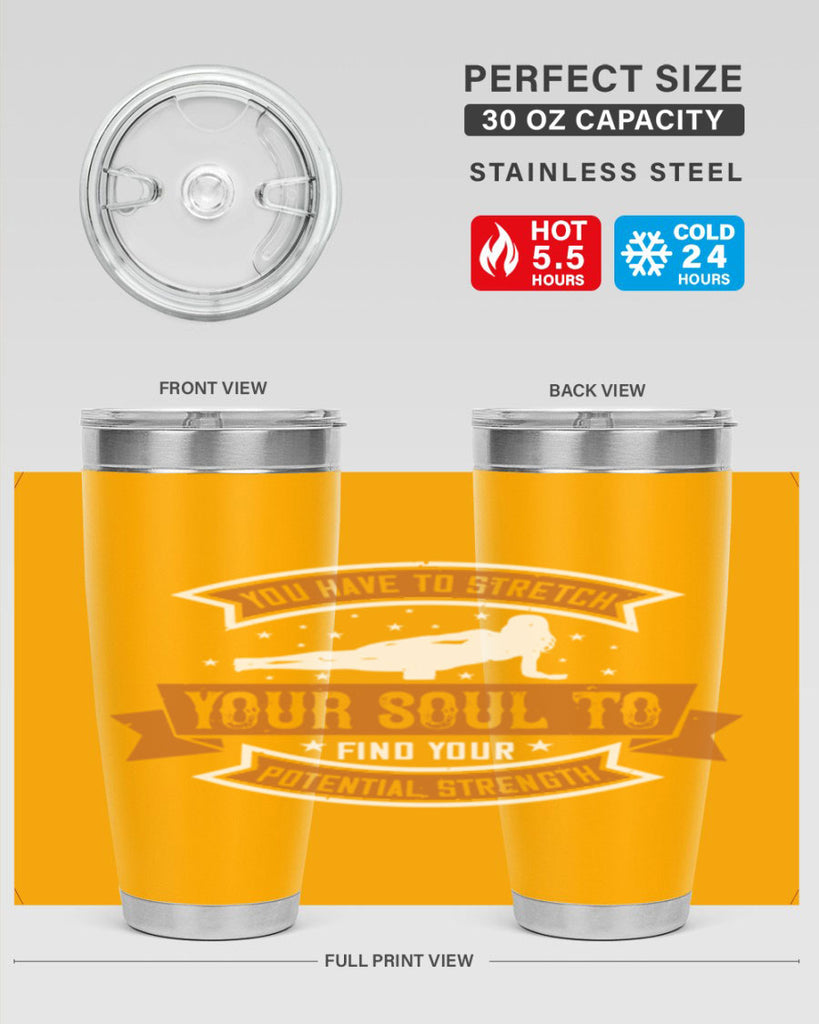 you have to stretch your soul to find your potential strength 2#- yoga- Tumbler