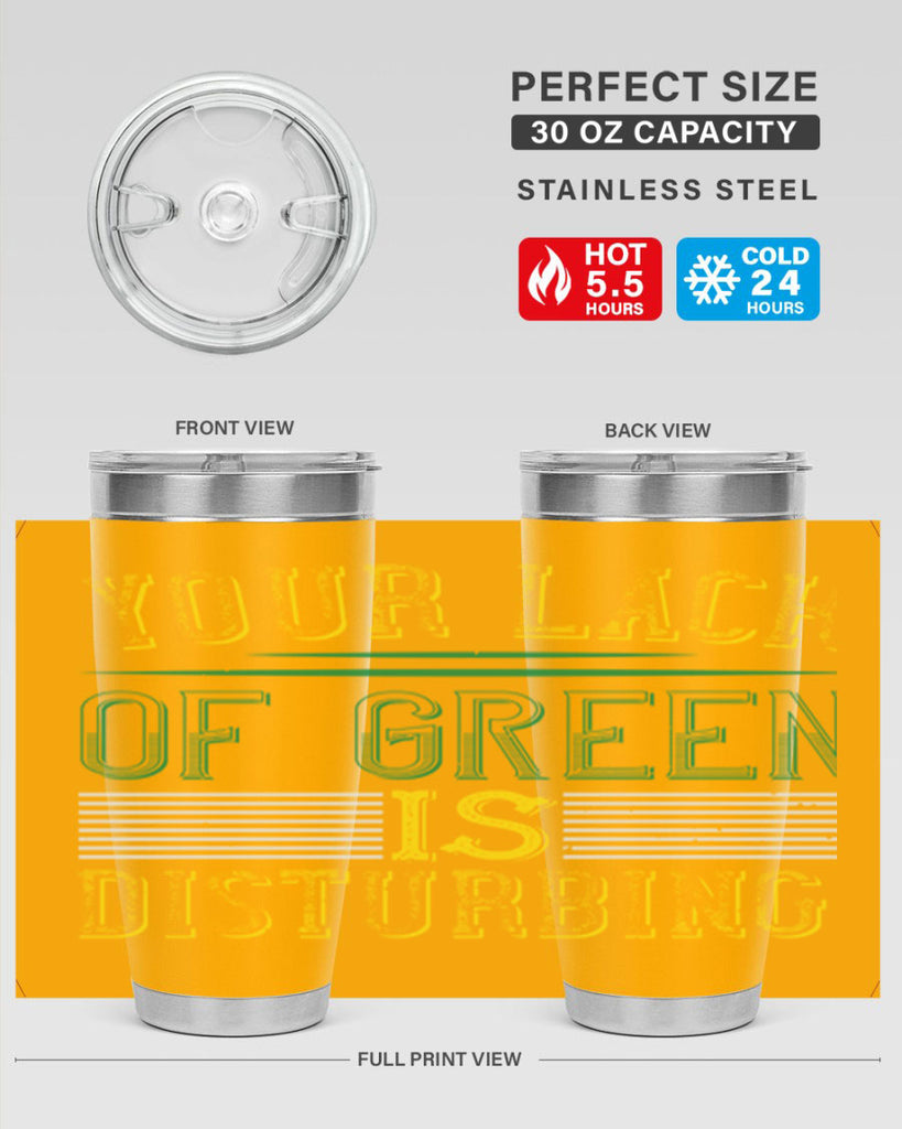 your lack of green is disturbing Style 2#- St Patricks Day- Tumbler