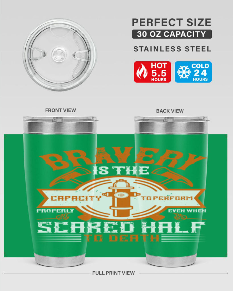 Bravery is the capacity to perform properly even when scared half to death Style 88#- fire fighter- tumbler