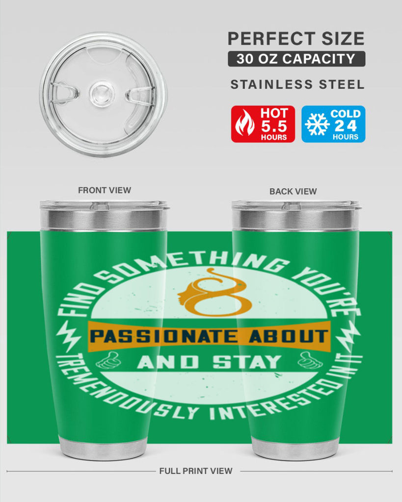 Find something you’re passionate about and stay tremendously interested in it Style 71#- womens day- Tumbler