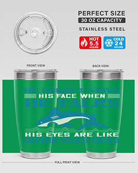He doesnt move his face when he talks His eyes are like shark eyes Dead Style 88#- shark  fish- Tumbler