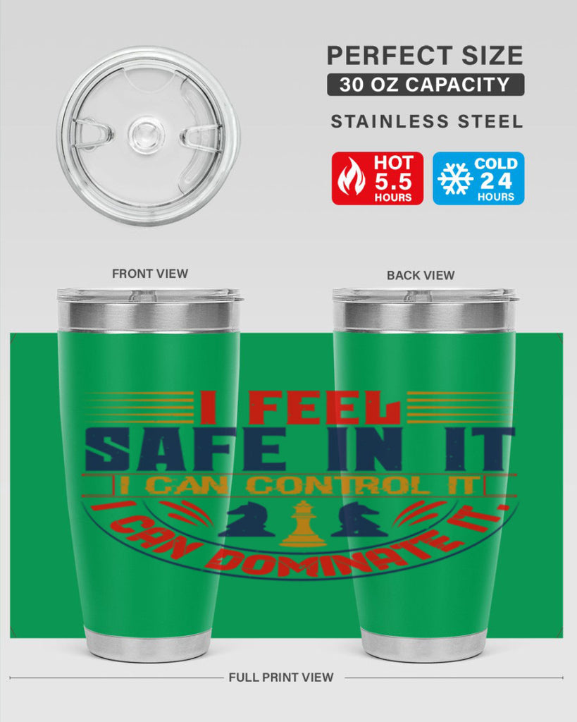 I feel safe in it I can control it I can dominate it 45#- chess- Tumbler