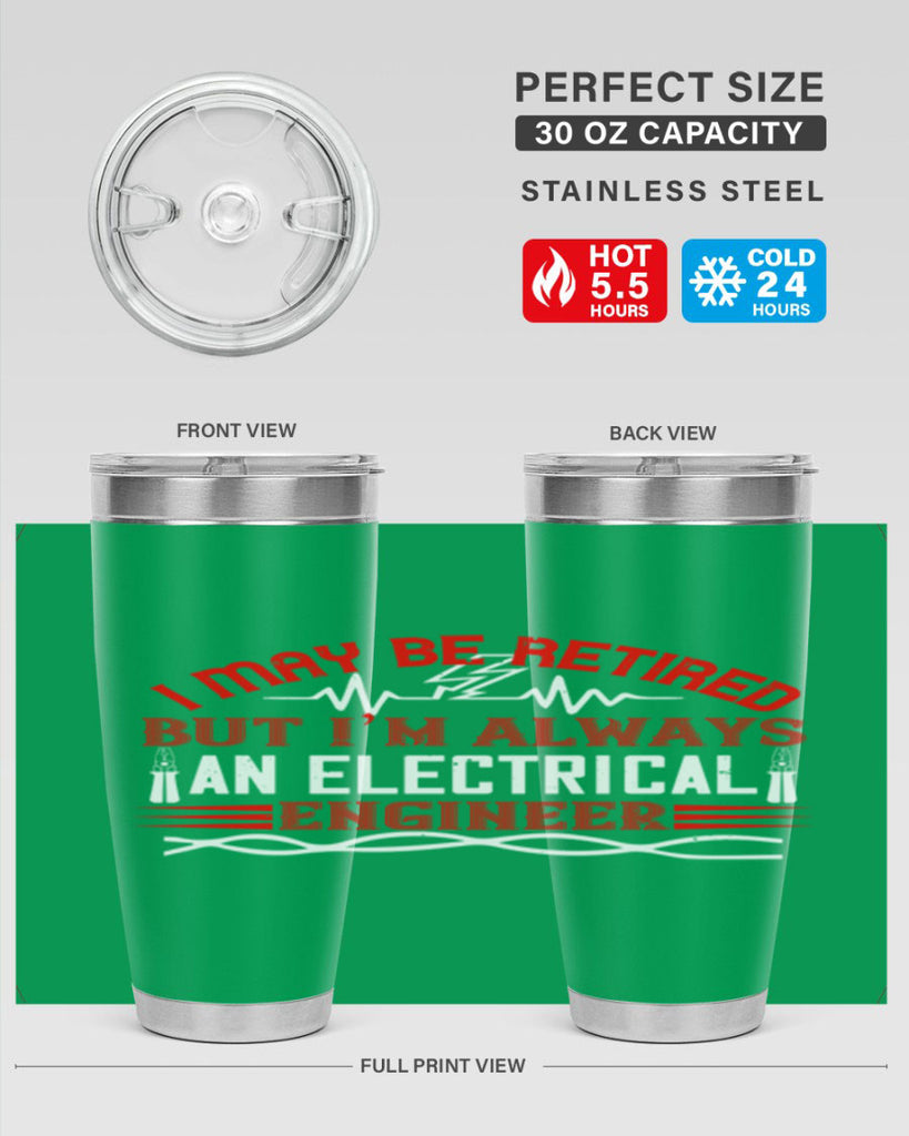 I may be retired but im always an electrical engineer Style 37#- electrician- tumbler
