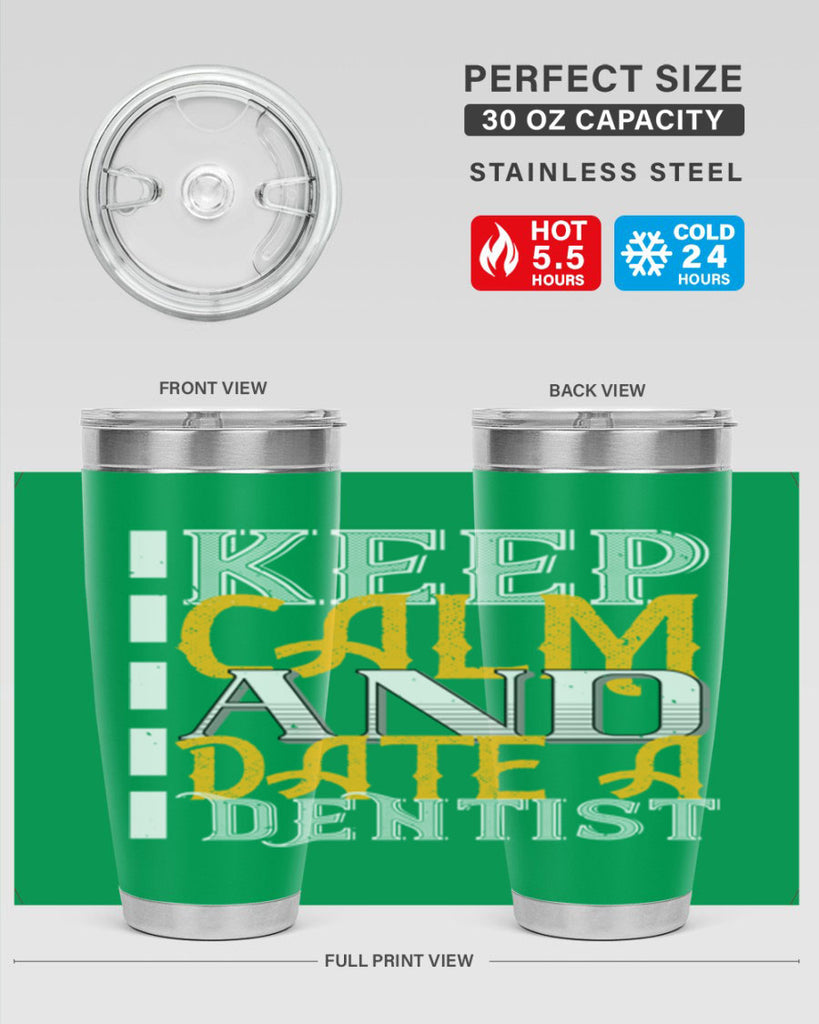 Keep calm and date a dentist Style 29#- dentist- tumbler