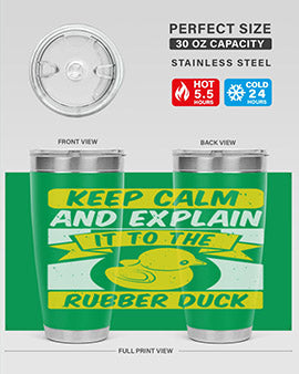Keep calm and explain it to the rubber duck Style 31#- duck- Tumbler