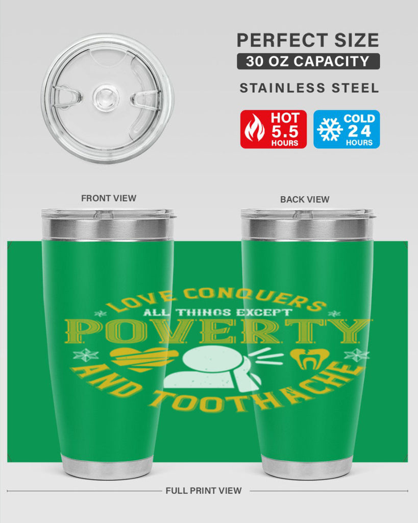 Love conquers all things except poverty and toothache Style 26#- dentist- tumbler