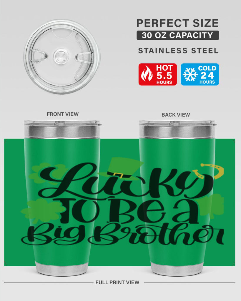 Lucky To Be A Big Brother Style 52#- St Patricks Day- Tumbler