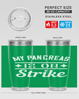 My Pancreas Is On Strike Style 21#- diabetes- Tumbler