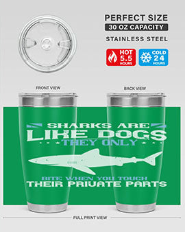 Sharks are like dogs They only bite when you touch their private parts Style 36#- shark  fish- Tumbler