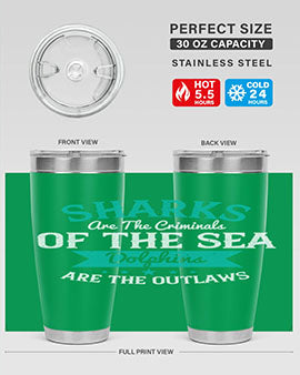 Sharks are the criminals of the sea Dolphins are the outlaws Style 34#- shark  fish- Tumbler
