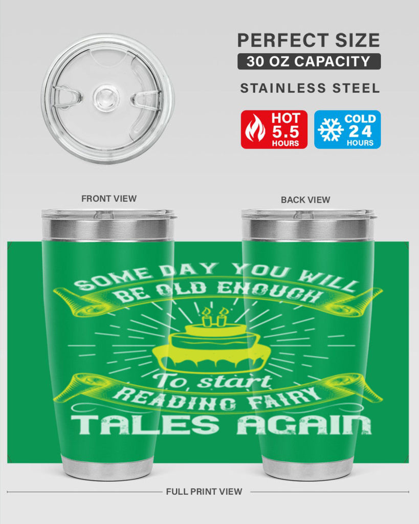 Some day you will be old enough to start reading fairy tales again Style 43#- birthday- tumbler