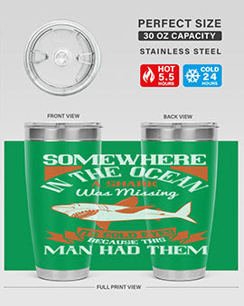 Somewhere in the ocean a shark was missing its cold eyes because this man had them Style 20#- shark  fish- Tumbler