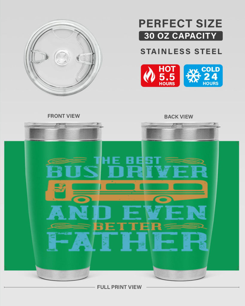 THE BEST BUS DRIVER AND EVEN BETTER FATHER Style 13#- bus driver- tumbler