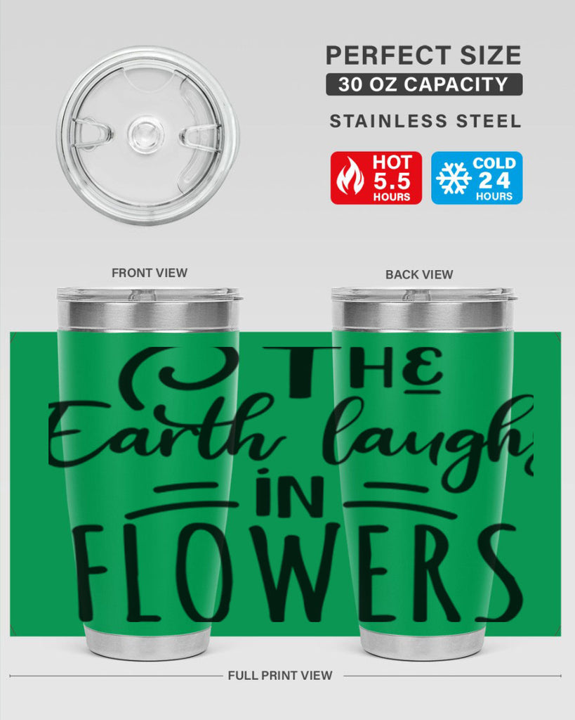 The EARTH LAUGHS in FLOWERS 546#- spring- Tumbler