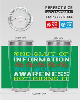 The glut of information was dulling awareness not aiding it Style 21#- self awareness- Tumbler