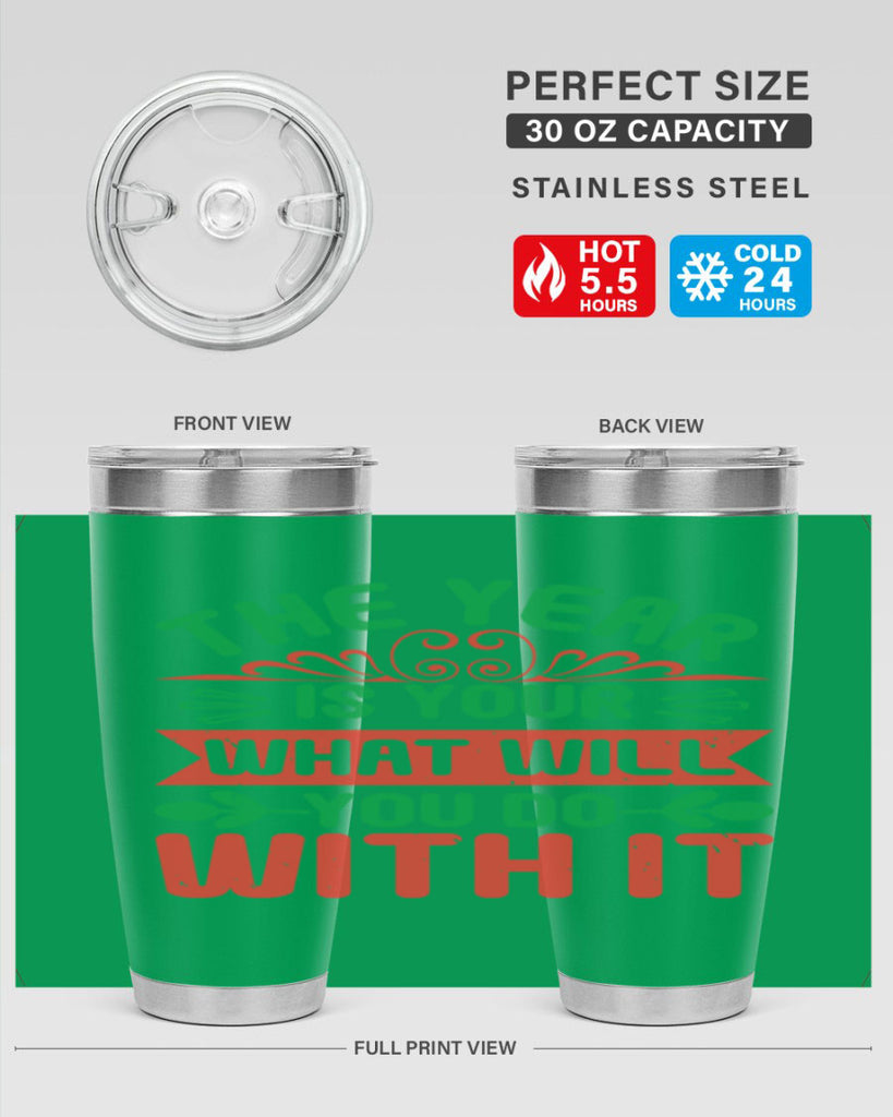The year is your what will you do with it Style 9#- baby shower- tumbler