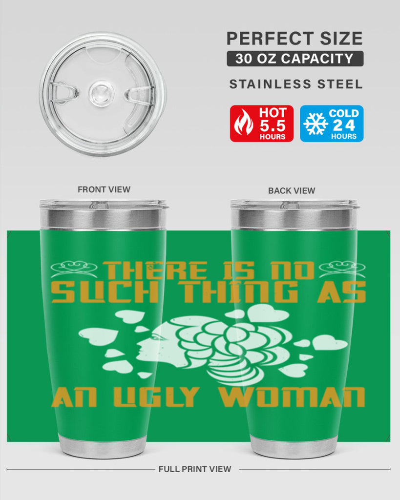 There is no such thing as an ugly woman Style 25#- womens day- Tumbler