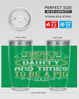 There’s times to be dainty and times to be a pig Style 18#- pig- Tumbler