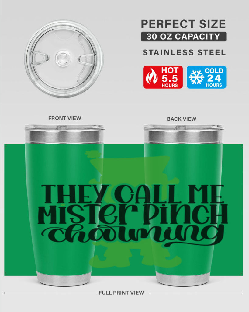They Call Me Mister Pinch Charming Style 24#- St Patricks Day- Tumbler