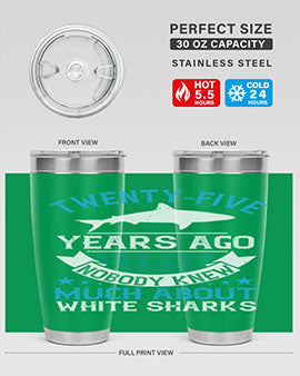 Twentyfive years ago nobody knew much about white sharks Style 10#- shark  fish- Tumbler