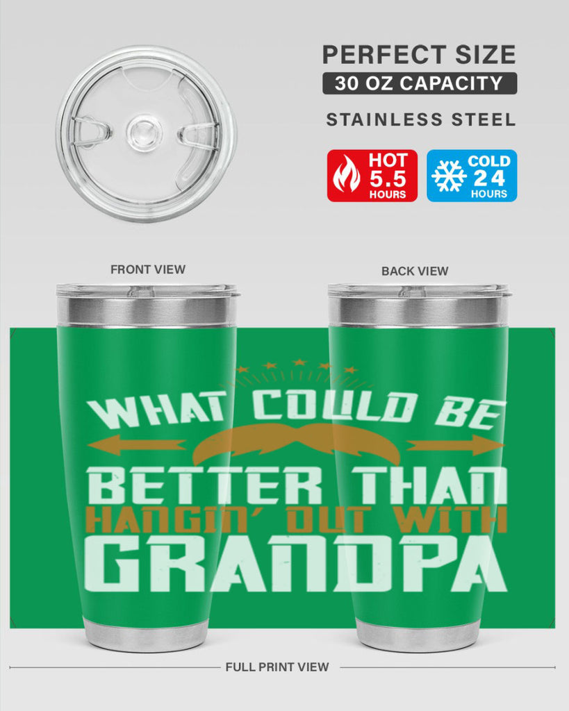 What could be better than hangin’ out with grandpa 59#- grandpa - papa- Tumbler
