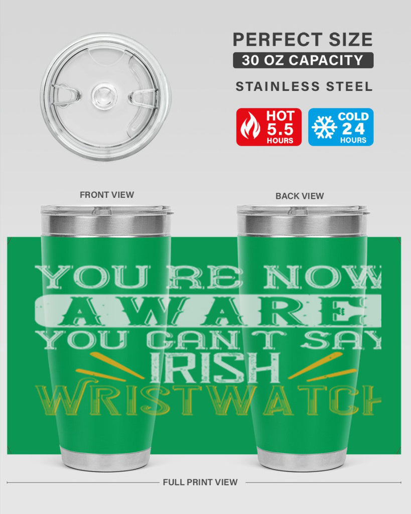 Youre now aware you cant say Irish Wristwatch Style 4#- St Patricks Day- Tumbler