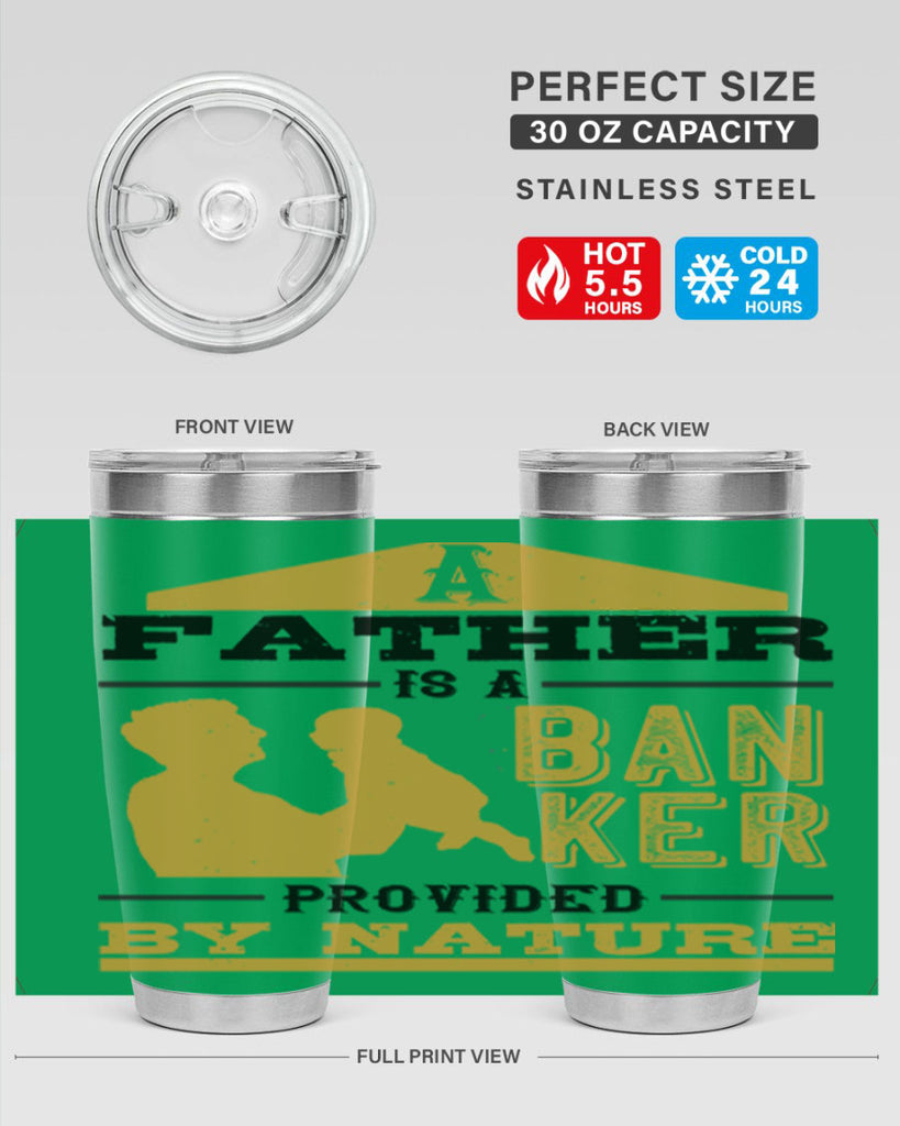 a father is a banker provided by nature 272#- fathers day- Tumbler