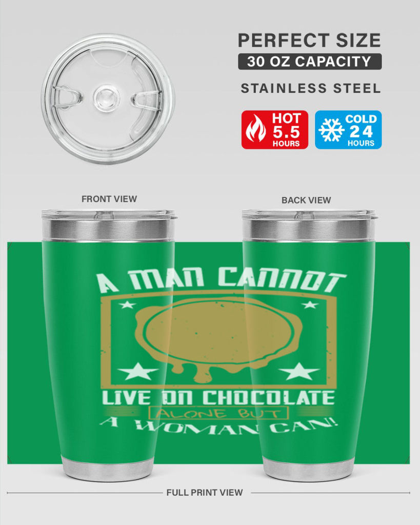 a man cannot live on chocolate alonebut a woman can 39#- chocolate- Tumbler