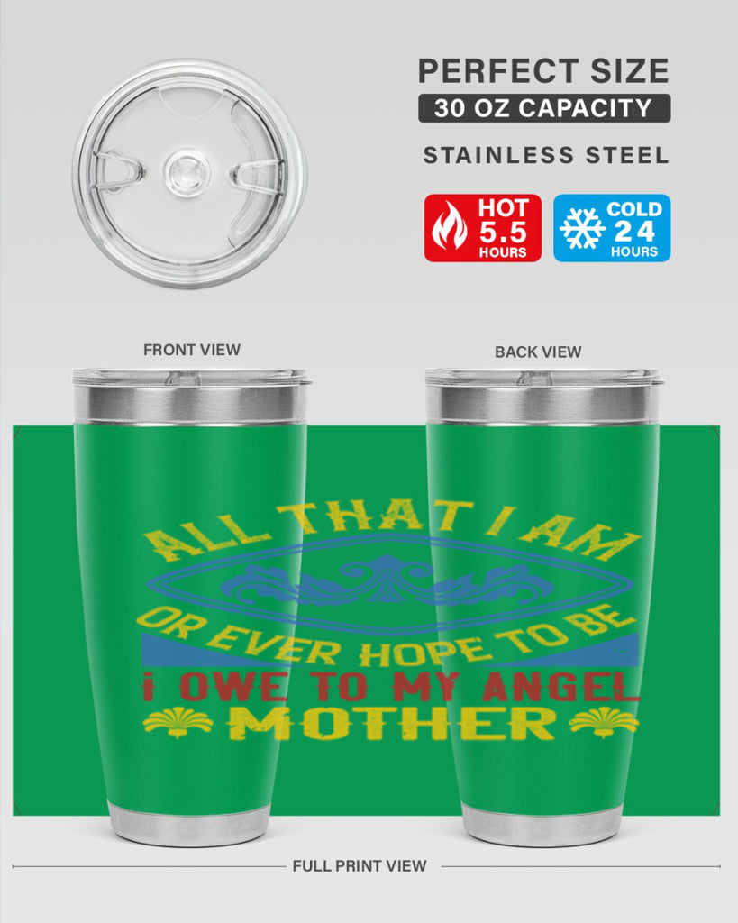 all that i am or ever hope to be i owe to my angel mother 221#- mom- Tumbler