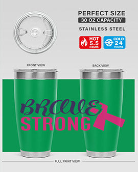 brave strong Style 15#- breast cancer- Tumbler