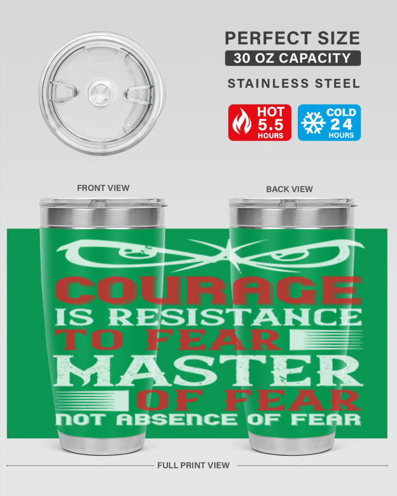 courage is resistance to fear mastery of fear—not absence of fear 64#- Veterns Day- Tumbler