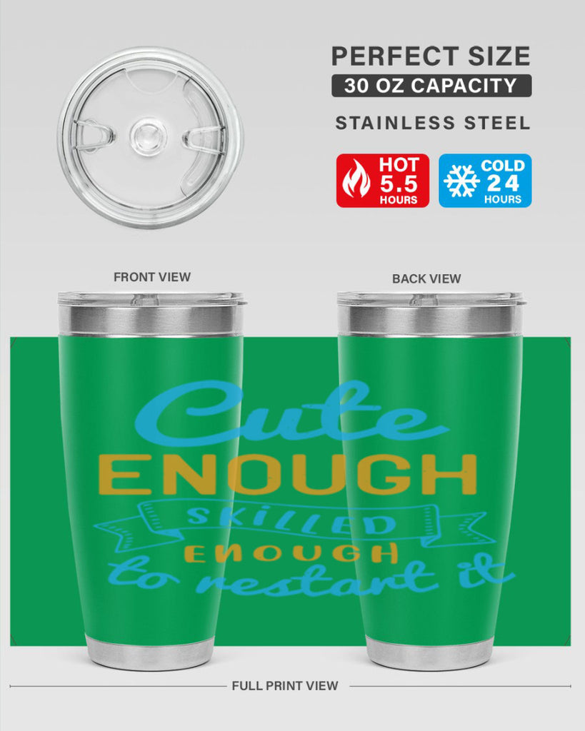 cute enough skilled enough to restart it Style 3#- medical- tumbler
