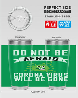 do not be afraid corona virus will be gone Style 56#- corona virus- Tumbler
