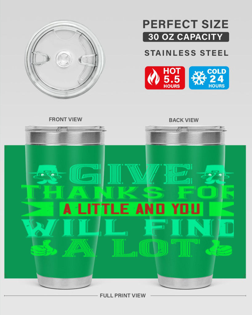 give thanks for a little and you will find a lot 43#- thanksgiving- Tumbler