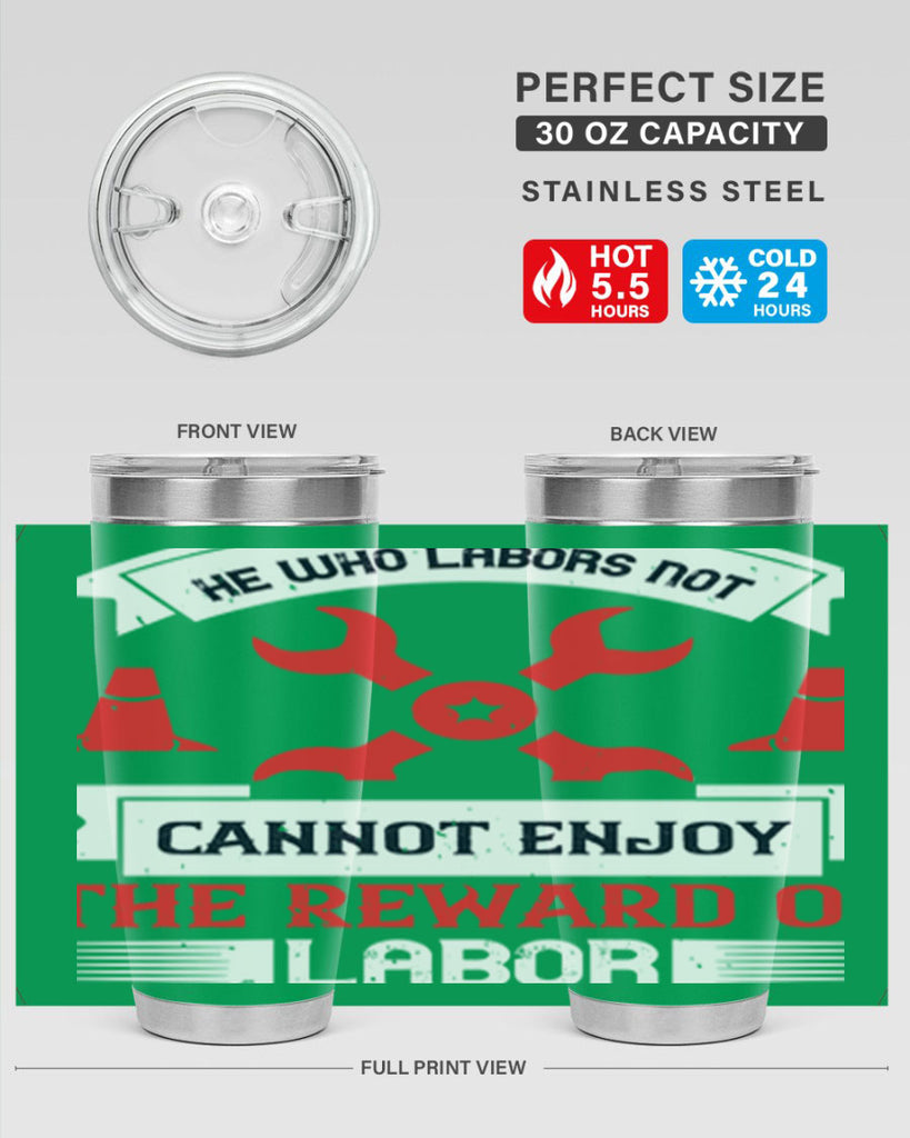 he who labors not cannot enjoy the reward of labor 38#- labor day- Tumbler