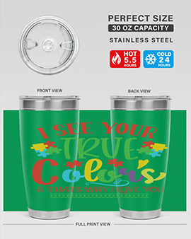 i see your true colors thats why i love you Style 24#- autism- Tumbler