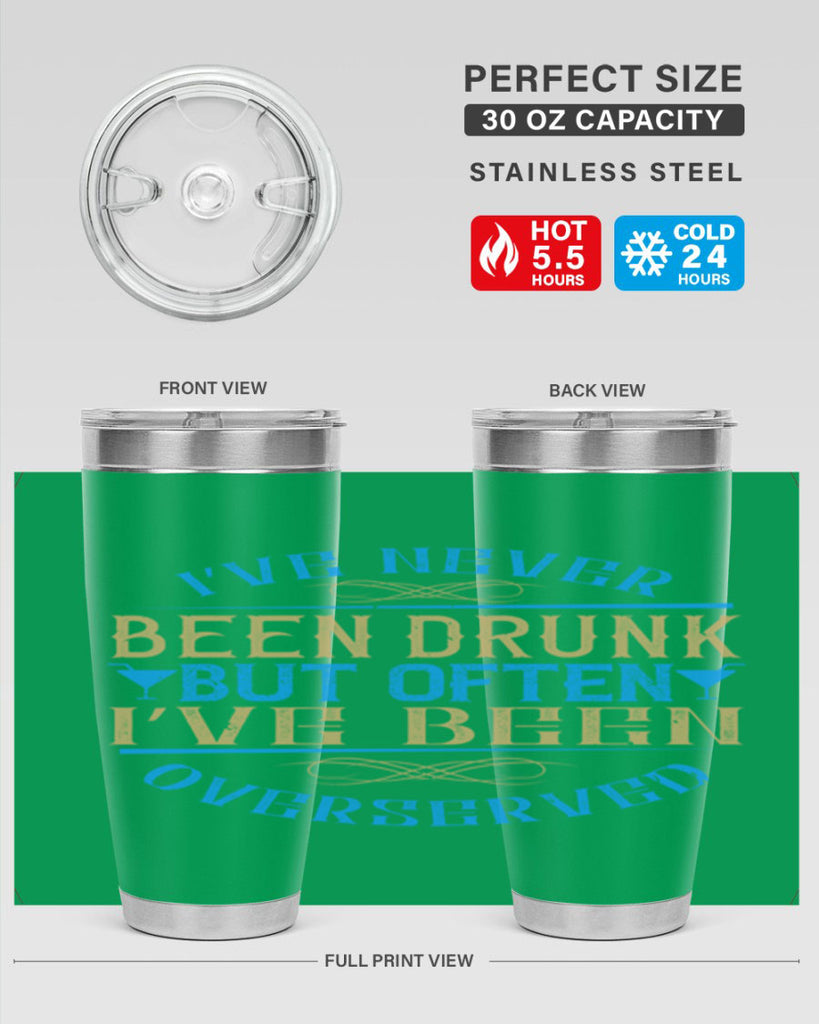 i’ve never been drunk but often i’ve been overserved 35#- drinking- Tumbler