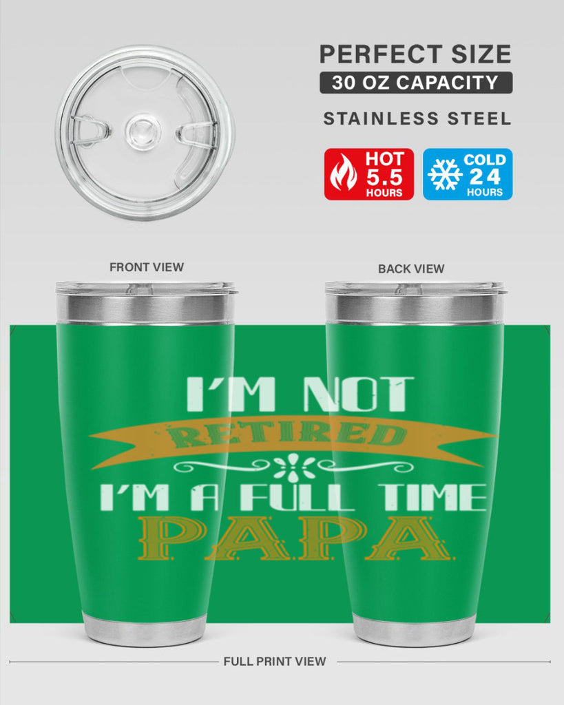 im not retired im a full time 36#- grandpa - papa- Tumbler