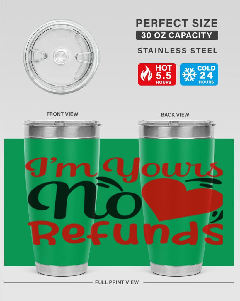 im yours no refunds 77#- valentines day- Tumbler