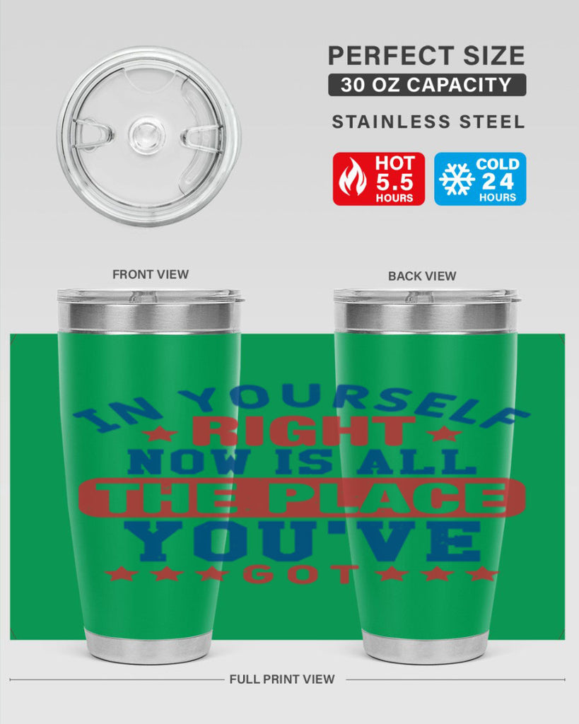 in yourself right now is all the place Style 19#- Fourt Of July- Tumbler