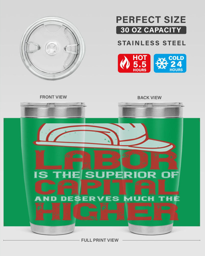 labor is the superior of capital and deserves much the higher consideration 27#- labor day- Tumbler