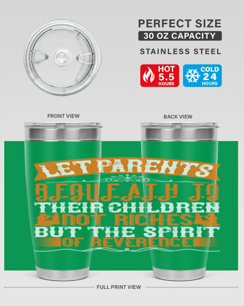 let parents bequeath to their children not riches but the spirit of reverence 43#- Parents Day- Tumbler