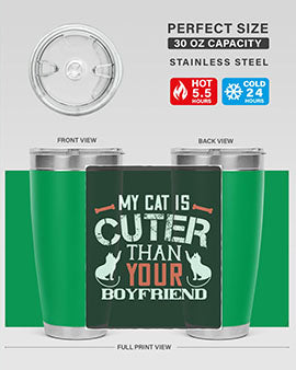 my cat is cuter than your boyfriend Style 71#- cat- Tumbler